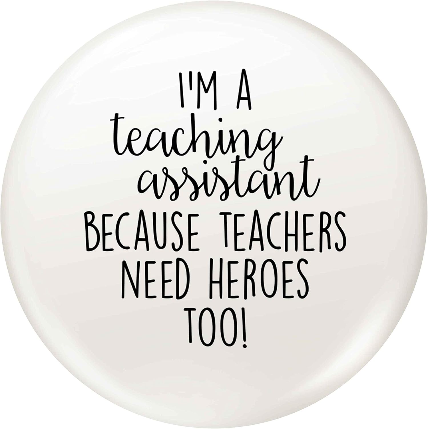 Flox Creative 'Teachers Need Heroes Too' Teaching Assistant Pin Badge