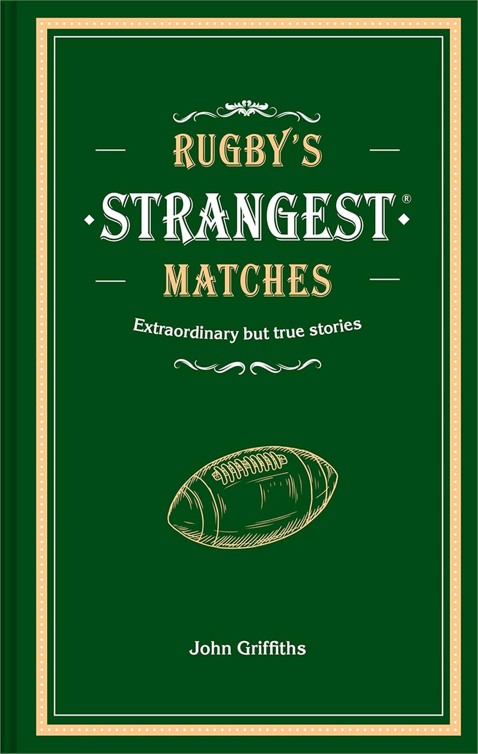 Rugby's Strangest Matches by John Griffiths